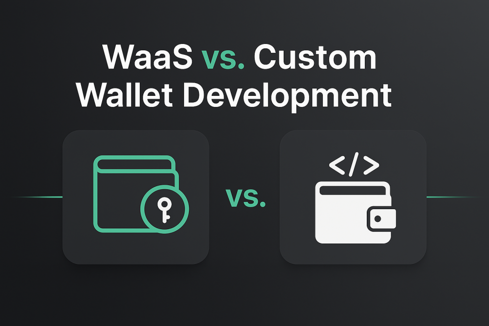 WaaS vs. Custom Wallet Development: Making the Right Choice for Your Business